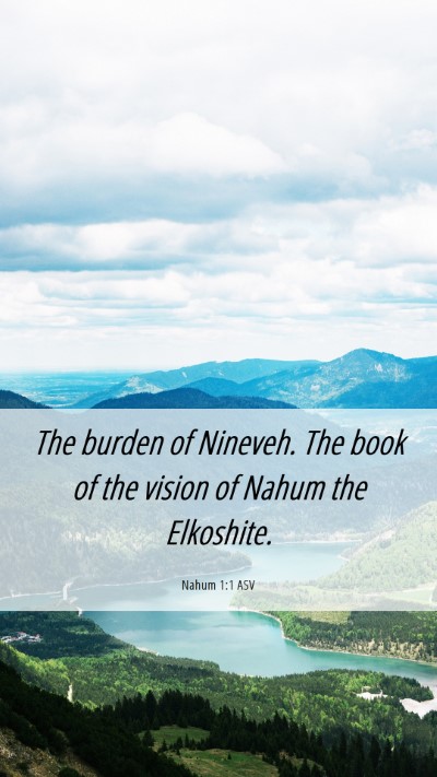 Picture 06 - Nahum 1:1 ASV Mobile Phone Wallpaper - The burden of Nineveh. The book of the vision of - Mobile Bible Verse Wallpaper