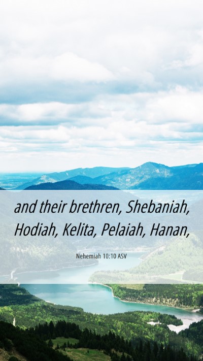 Picture 06 - Nehemiah 10:10 ASV Mobile Phone Wallpaper - and their brethren, Shebaniah, Hodiah, Kelita, - Mobile Bible Verse Wallpaper