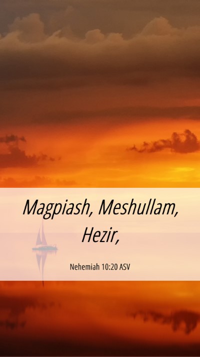 Picture 06 - Nehemiah 10:20 ASV Mobile Phone Wallpaper - Magpiash, Meshullam, - Mobile Bible Verse Wallpaper