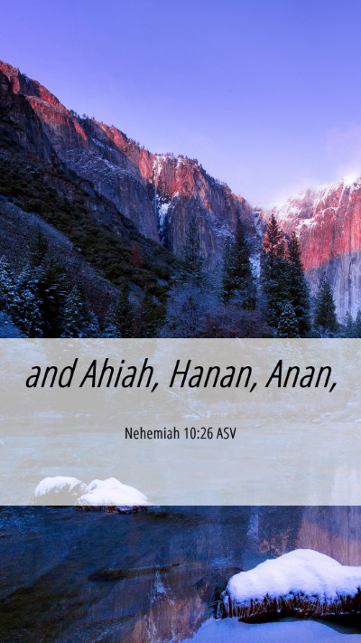 Picture 06 - Nehemiah 10:26 ASV Mobile Phone Wallpaper - and Ahiah, Hanan, - Mobile Bible Verse Wallpaper