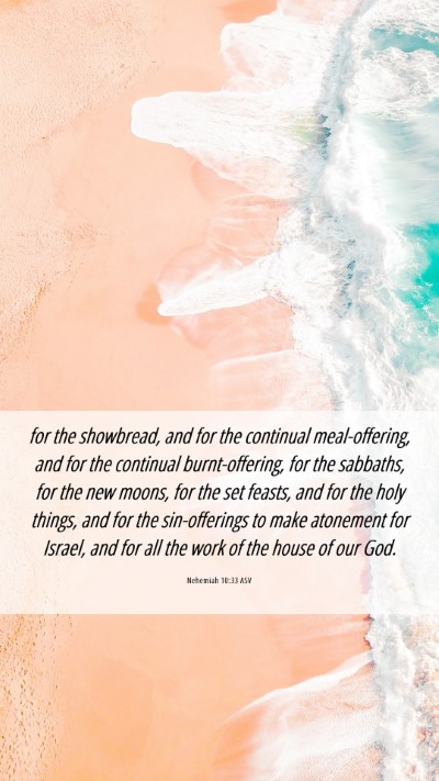 Picture 06 - Nehemiah 10:33 ASV Mobile Phone Wallpaper - for the showbread, and for the continual - Mobile Bible Verse Wallpaper