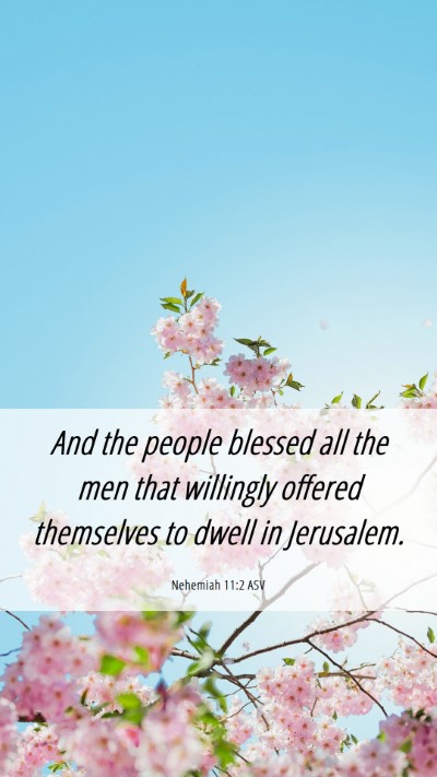 Picture 06 - Nehemiah 11:2 ASV Mobile Phone Wallpaper - And the people blessed all the men that willingly - Mobile Bible Verse Wallpaper