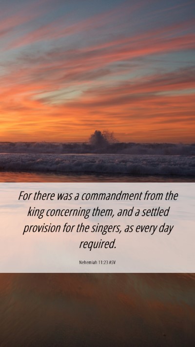 Picture 06 - Nehemiah 11:23 ASV Mobile Phone Wallpaper - For there was a commandment from the king - Mobile Bible Verse Wallpaper