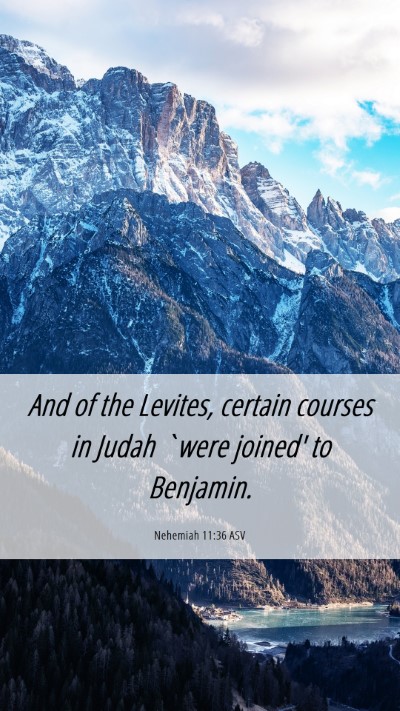 Picture 06 - Nehemiah 11:36 ASV Mobile Phone Wallpaper - And of the Levites, certain courses in Judah - Mobile Bible Verse Wallpaper