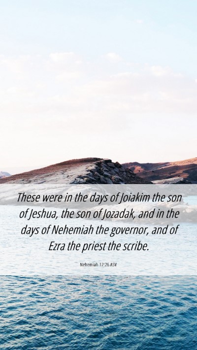 Picture 06 - Nehemiah 12:26 ASV Mobile Phone Wallpaper - These were in the days of Joiakim the son of - Mobile Bible Verse Wallpaper