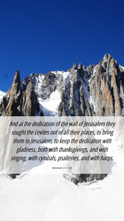 Picture 06 - Nehemiah 12:27 ASV Mobile Phone Wallpaper - And at the dedication of the wall of Jerusalem - Mobile Bible Verse Wallpaper