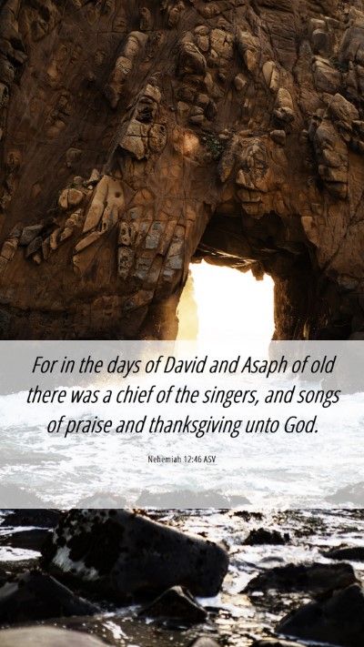 Picture 06 - Nehemiah 12:46 ASV Mobile Phone Wallpaper - For in the days of David and Asaph of old there - Mobile Bible Verse Wallpaper