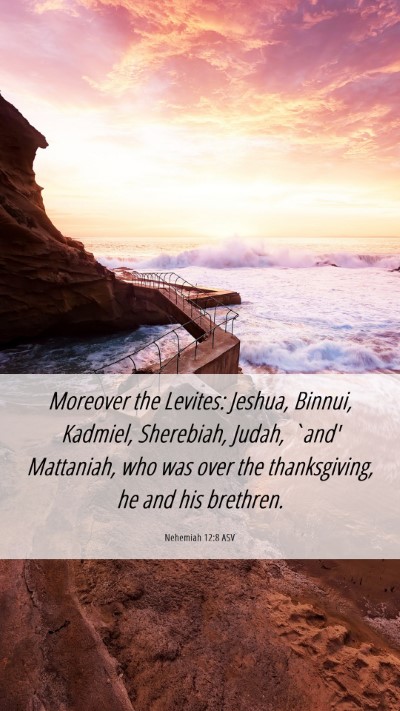 Picture 06 - Nehemiah 12:8 ASV Mobile Phone Wallpaper - Moreover the Levites: Jeshua, Binnui, Kadmiel, - Mobile Bible Verse Wallpaper