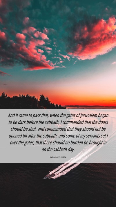Picture 06 - Nehemiah 13:19 ASV Mobile Phone Wallpaper - And it came to pass that, when the gates of - Mobile Bible Verse Wallpaper