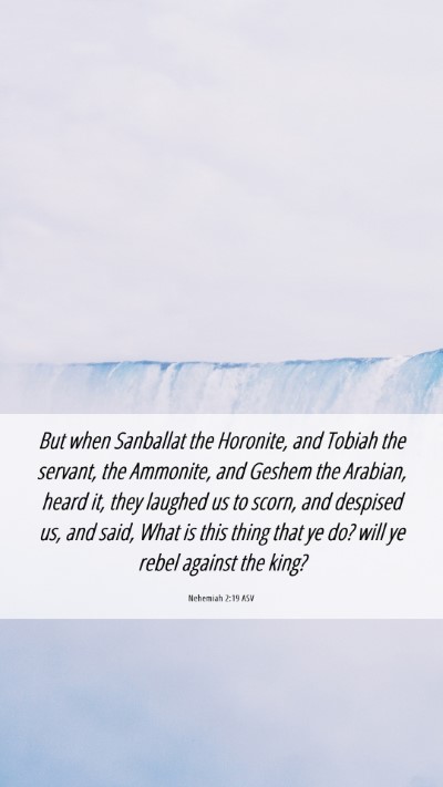 Picture 06 - Nehemiah 2:19 ASV Mobile Phone Wallpaper - But when Sanballat the Horonite, and Tobiah the - Mobile Bible Verse Wallpaper
