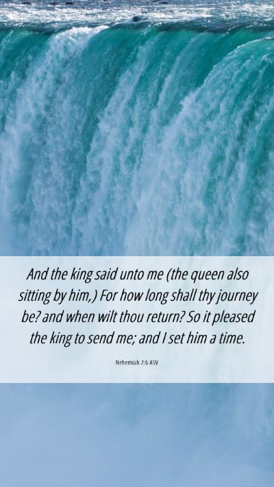 Picture 06 - Nehemiah 2:6 ASV Mobile Phone Wallpaper - And the king said unto me (the queen also sitting - Mobile Bible Verse Wallpaper