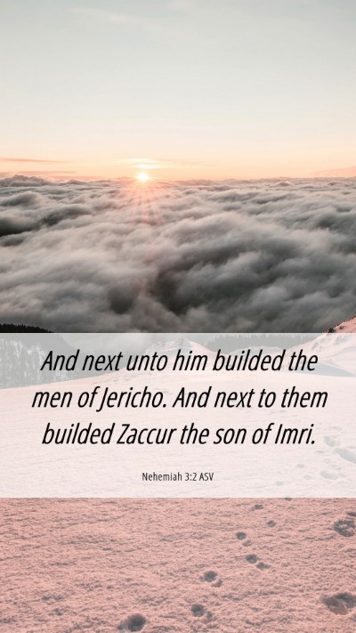 Picture 06 - Nehemiah 3:2 ASV Mobile Phone Wallpaper - And next unto him builded the men of Jericho. And - Mobile Bible Verse Wallpaper