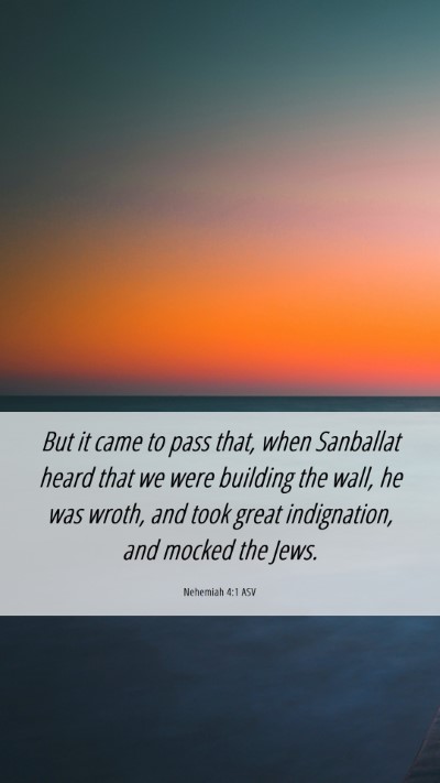Picture 06 - Nehemiah 4:1 ASV Mobile Phone Wallpaper - But it came to pass that, when Sanballat heard - Mobile Bible Verse Wallpaper