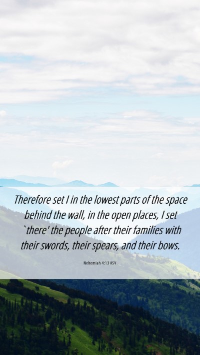 Picture 06 - Nehemiah 4:13 ASV Mobile Phone Wallpaper - Therefore set I in the lowest parts of the space - Mobile Bible Verse Wallpaper