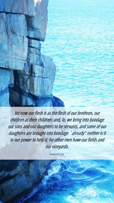 Picture 06 - Nehemiah 5:5 ASV Mobile Phone Wallpaper - Yet now our flesh is as the flesh of our - Mobile Bible Verse Wallpaper