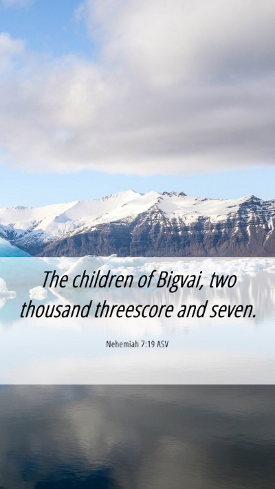Picture 06 - Nehemiah 7:19 ASV Mobile Phone Wallpaper - The children of Bigvai, two thousand threescore - Mobile Bible Verse Wallpaper
