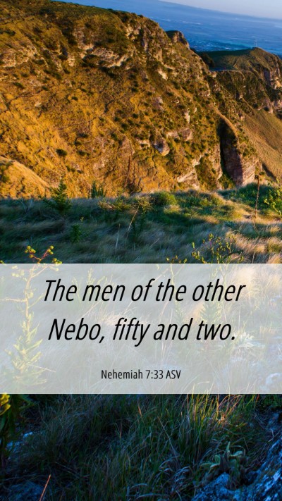 Picture 06 - Nehemiah 7:33 ASV Mobile Phone Wallpaper - The men of the other Nebo, fifty and - Mobile Bible Verse Wallpaper