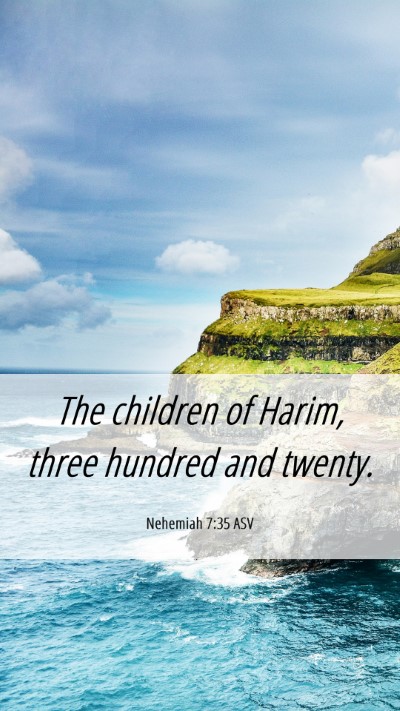 Picture 06 - Nehemiah 7:35 ASV Mobile Phone Wallpaper - The children of Harim, three hundred and - Mobile Bible Verse Wallpaper