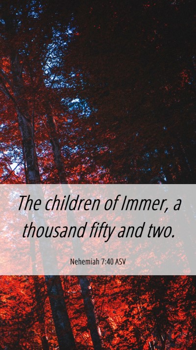 Picture 06 - Nehemiah 7:40 ASV Mobile Phone Wallpaper - The children of Immer, a thousand fifty and - Mobile Bible Verse Wallpaper