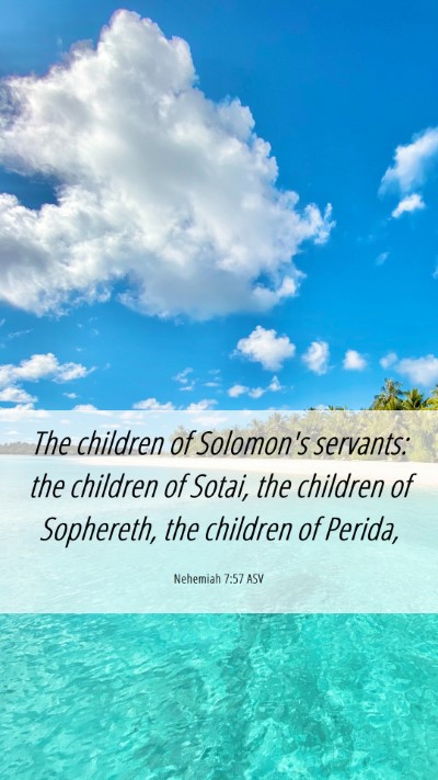 Picture 06 - Nehemiah 7:57 ASV Mobile Phone Wallpaper - The children of Solomon's servants: the children - Mobile Bible Verse Wallpaper