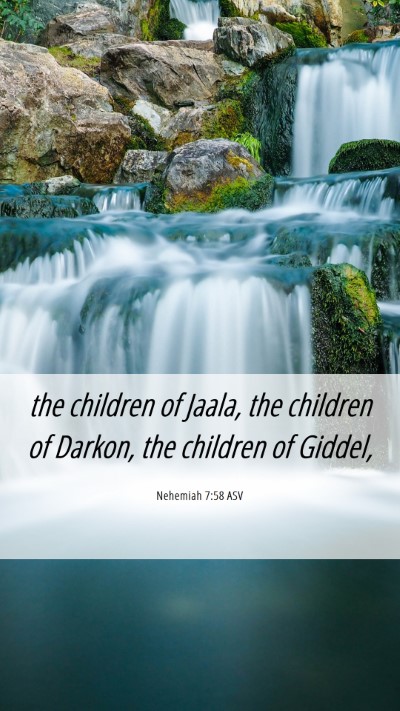 Picture 06 - Nehemiah 7:58 ASV Mobile Phone Wallpaper - the children of Jaala, the children of Darkon, - Mobile Bible Verse Wallpaper