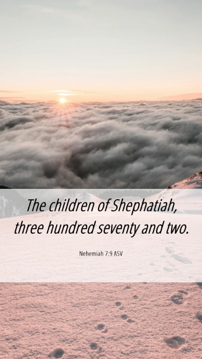 Picture 06 - Nehemiah 7:9 ASV Mobile Phone Wallpaper - The children of Shephatiah, three hundred seventy - Mobile Bible Verse Wallpaper
