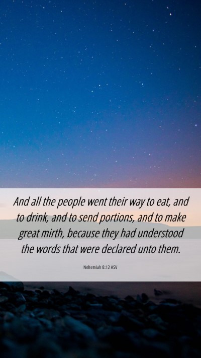 Picture 06 - Nehemiah 8:12 ASV Mobile Phone Wallpaper - And all the people went their way to eat, and to - Mobile Bible Verse Wallpaper