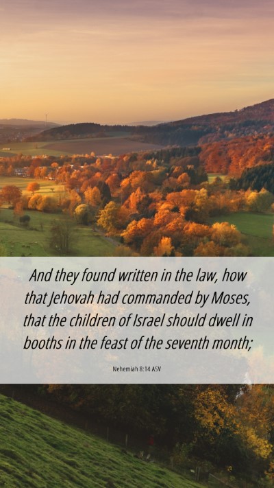 Picture 06 - Nehemiah 8:14 ASV Mobile Phone Wallpaper - And they found written in the law, how that - Mobile Bible Verse Wallpaper
