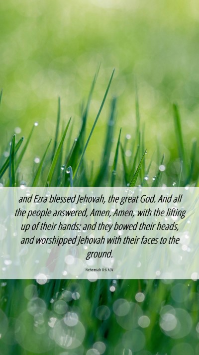 Picture 06 - Nehemiah 8:6 ASV Mobile Phone Wallpaper - and Ezra blessed Jehovah, the great God. And all - Mobile Bible Verse Wallpaper