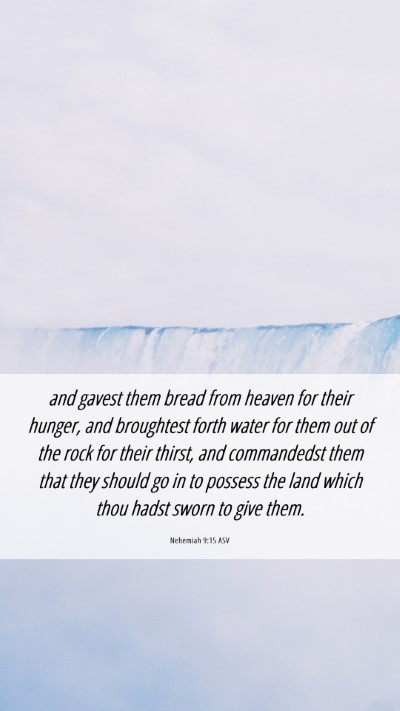 Picture 06 - Nehemiah 9:15 ASV Mobile Phone Wallpaper - and gavest them bread from heaven for their - Mobile Bible Verse Wallpaper