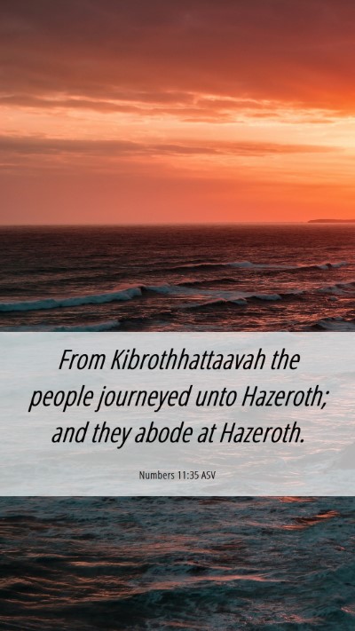 Picture 06 - Numbers 11:35 ASV Mobile Phone Wallpaper - From Kibrothhattaavah the people journeyed unto - Mobile Bible Verse Wallpaper