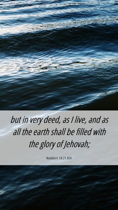 Picture 06 - Numbers 14:21 ASV Mobile Phone Wallpaper - but in very deed, as I live, and as all the earth - Mobile Bible Verse Wallpaper