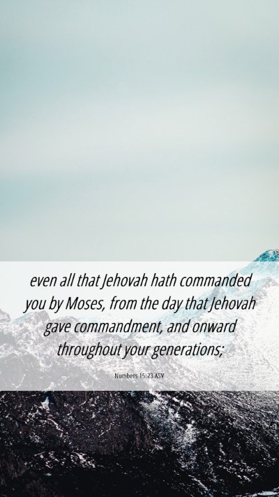 Picture 06 - Numbers 15:23 ASV Mobile Phone Wallpaper - even all that Jehovah hath commanded you by - Mobile Bible Verse Wallpaper