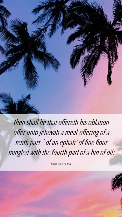 Picture 06 - Numbers 15:4 ASV Mobile Phone Wallpaper - then shall he that offereth his oblation offer - Mobile Bible Verse Wallpaper