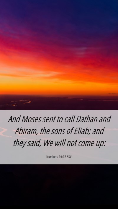 Picture 06 - Numbers 16:12 ASV Mobile Phone Wallpaper - And Moses sent to call Dathan and Abiram, the - Mobile Bible Verse Wallpaper