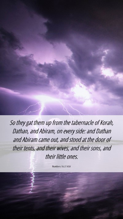 Picture 06 - Numbers 16:27 ASV Mobile Phone Wallpaper - So they gat them up from the tabernacle of Korah, - Mobile Bible Verse Wallpaper