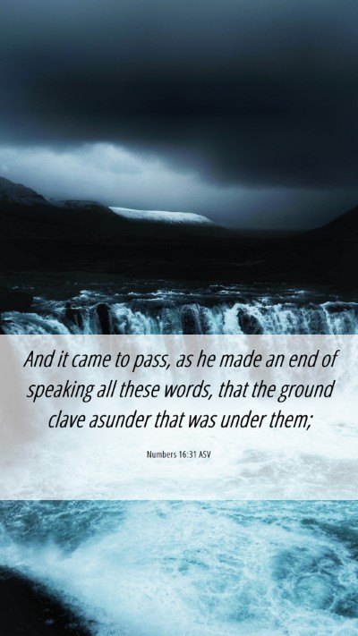 Picture 06 - Numbers 16:31 ASV Mobile Phone Wallpaper - And it came to pass, as he made an end of - Mobile Bible Verse Wallpaper