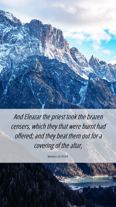 Picture 06 - Numbers 16:39 ASV Mobile Phone Wallpaper - And Eleazar the priest took the brazen censers, - Mobile Bible Verse Wallpaper
