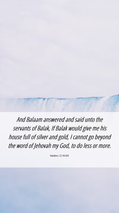 Picture 06 - Numbers 22:18 ASV Mobile Phone Wallpaper - And Balaam answered and said unto the servants of - Mobile Bible Verse Wallpaper