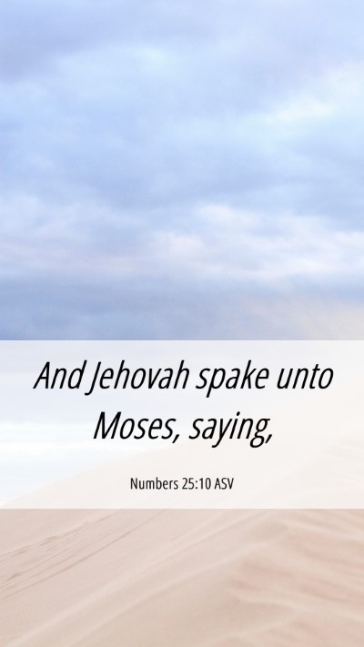 Picture 06 - Numbers 25:10 ASV Mobile Phone Wallpaper - And Jehovah spake unto Moses, - Mobile Bible Verse Wallpaper