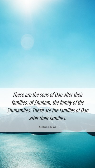 Picture 06 - Numbers 26:42 ASV Mobile Phone Wallpaper - These are the sons of Dan after their families: - Mobile Bible Verse Wallpaper