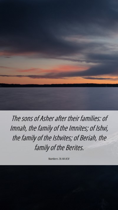Picture 06 - Numbers 26:44 ASV Mobile Phone Wallpaper - The sons of Asher after their families: of Imnah, - Mobile Bible Verse Wallpaper