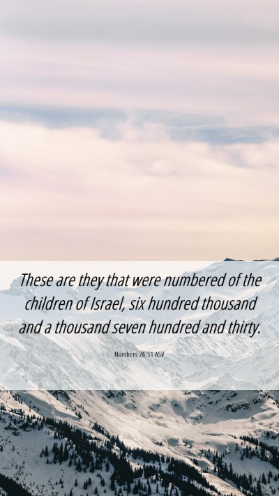 Picture 06 - Numbers 26:51 ASV Mobile Phone Wallpaper - These are they that were numbered of the children - Mobile Bible Verse Wallpaper