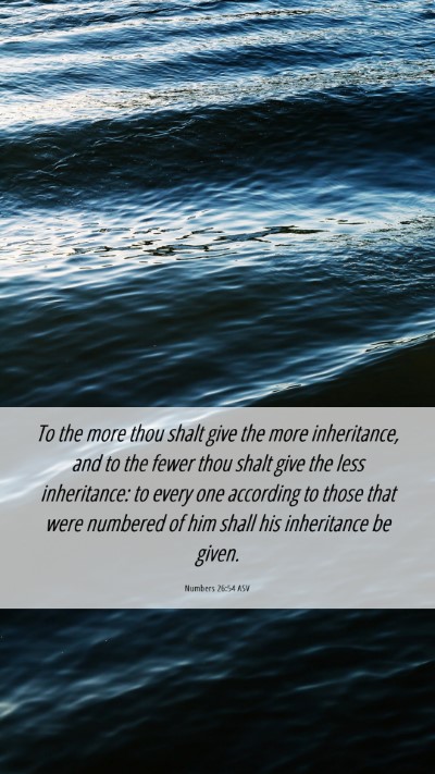Picture 06 - Numbers 26:54 ASV Mobile Phone Wallpaper - To the more thou shalt give the more inheritance, - Mobile Bible Verse Wallpaper