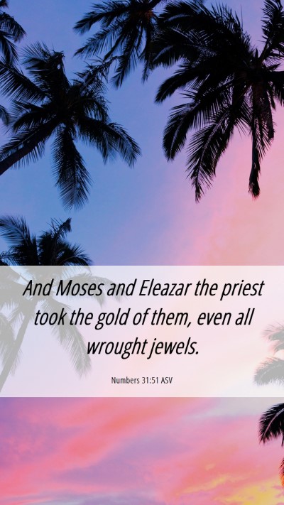 Picture 06 - Numbers 31:51 ASV Mobile Phone Wallpaper - And Moses and Eleazar the priest took the gold of - Mobile Bible Verse Wallpaper