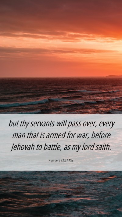 Picture 06 - Numbers 32:27 ASV Mobile Phone Wallpaper - but thy servants will pass over, every man that - Mobile Bible Verse Wallpaper