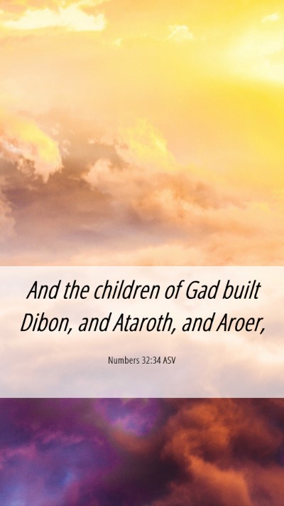 Picture 06 - Numbers 32:34 ASV Mobile Phone Wallpaper - And the children of Gad built Dibon, and Ataroth, - Mobile Bible Verse Wallpaper