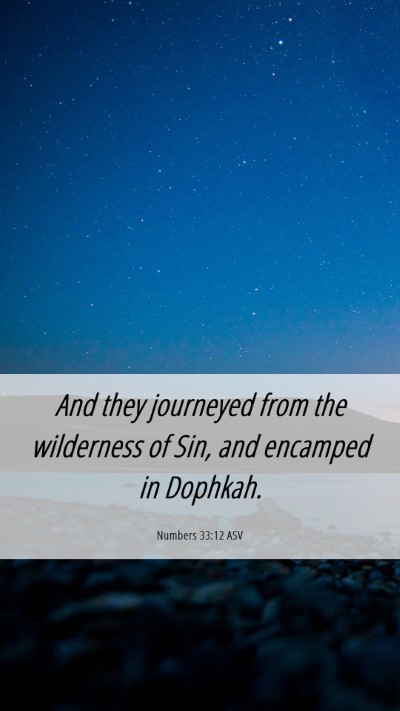 Picture 06 - Numbers 33:12 ASV Mobile Phone Wallpaper - And they journeyed from the wilderness of Sin, - Mobile Bible Verse Wallpaper