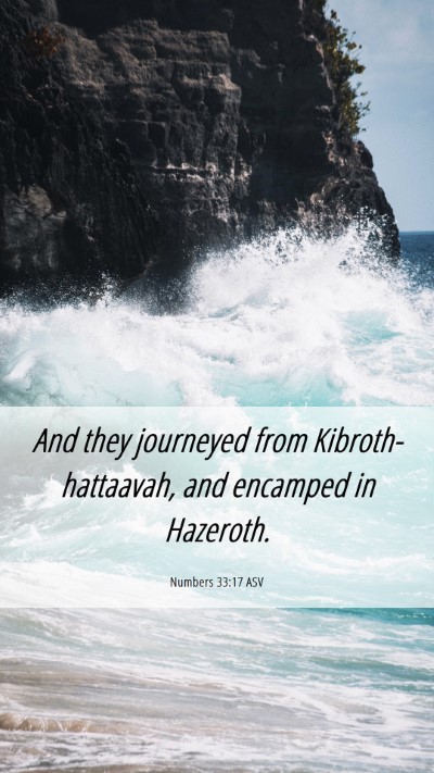 Picture 06 - Numbers 33:17 ASV Mobile Phone Wallpaper - And they journeyed from Kibroth-hattaavah, and - Mobile Bible Verse Wallpaper