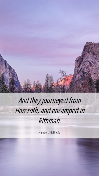 Picture 06 - Numbers 33:18 ASV Mobile Phone Wallpaper - And they journeyed from Hazeroth, and encamped in - Mobile Bible Verse Wallpaper